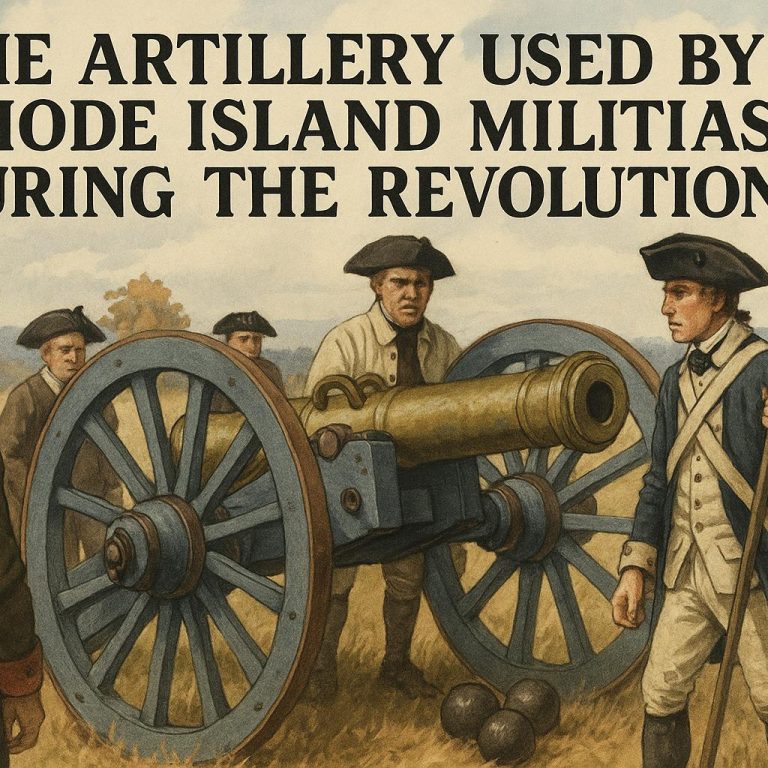 The Artillery Used by Rhode Island Militias During the Revolution